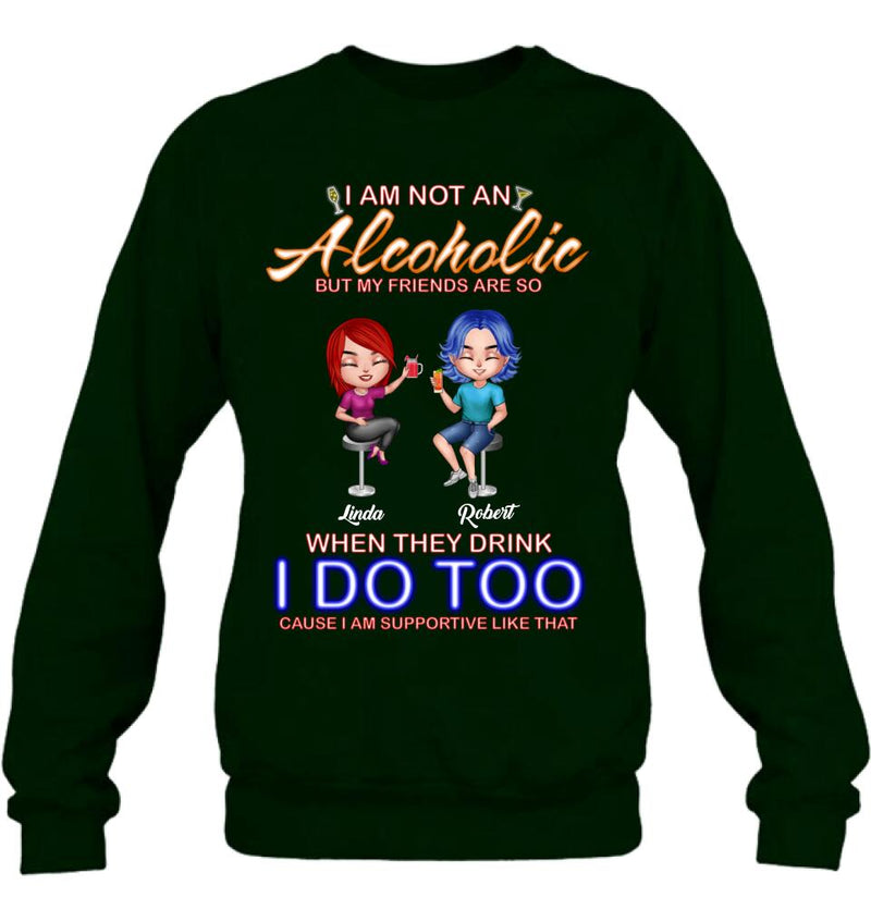 Personalized Friends Shirt/Pullover Hoodie - Up to 4 People - Gift Idea For Friends - When They Drink I Do Too