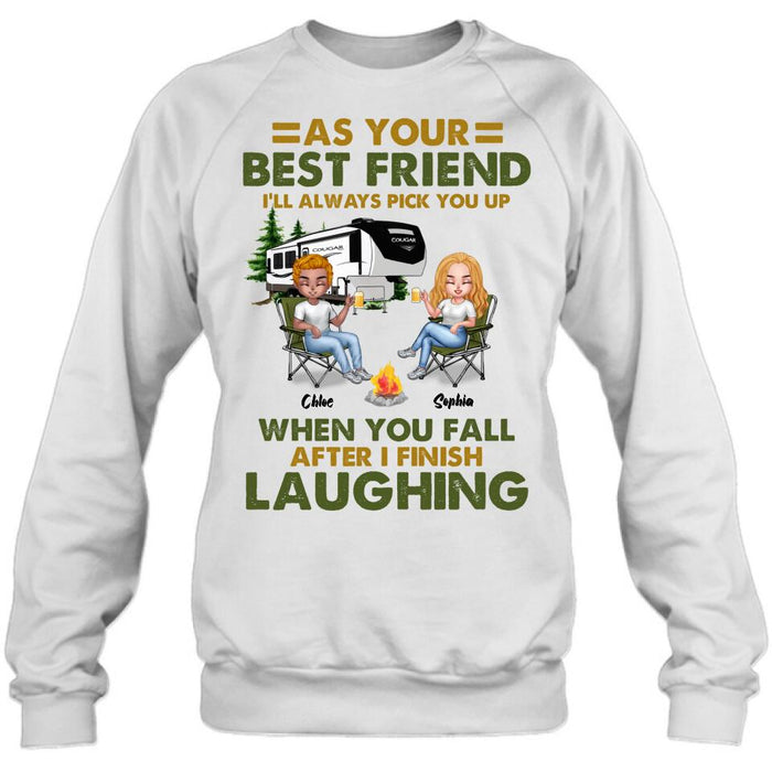 Custom Personalized Camping Friends T-Shirt/ Long Sleeve/ Sweatshirt/Hoodie - Upto 7 People - Gift Idea For Friends/ Camping Lover - As Your Best Friend I'll Always Pick You Up When You Fall After I Finish Laughing