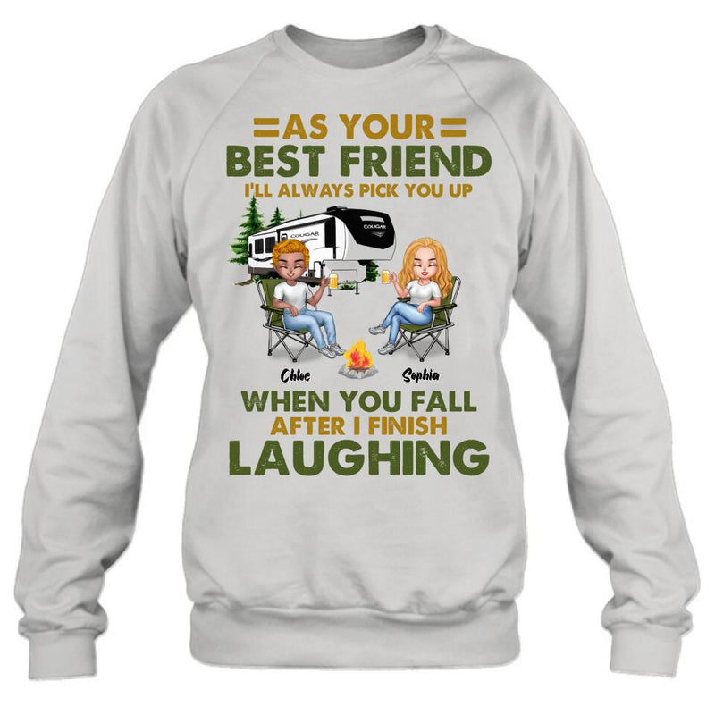 Personalized Camping Friends T-Shirt/Long Sleeve/Sweatshirt/Hoodie - Up to 7 People - Gift Idea For Friends/Camping Lover - As Your Best Friend I'll Always Pick You Up When You Fall After I Finish Laughing