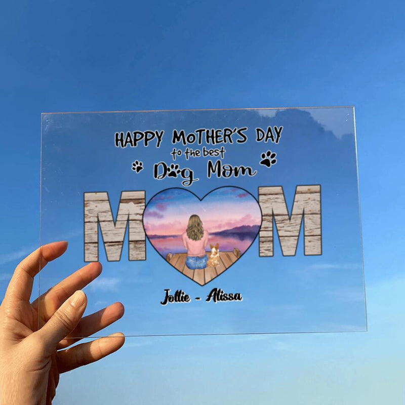 Personalized Dog Mom Acrylic Plaque - Gift Idea For Dog Lover/Mother's Day - Up to 4 Dogs - Happy Mother's Day To The Best Dog Mom