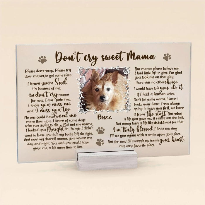 Custom Personalized Pet Custom Photo Acrylic Plaque - Memorial Gift For Dog Mom - Don't Cry Sweet Mama