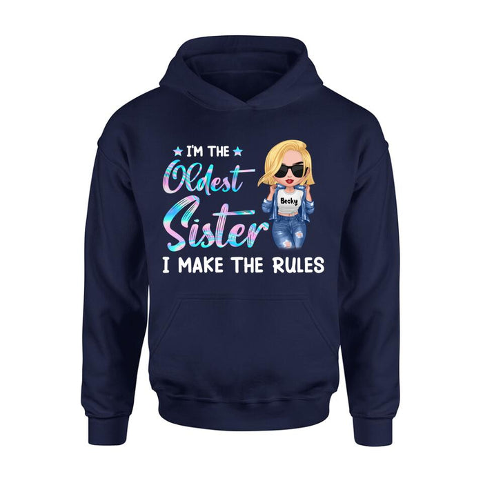 Custom Personalized Oldest, Middle, Youngest Sister Shirt/ Hoodie - Gift Idea For Sister - I'm The Oldest Sister I Make The Rules