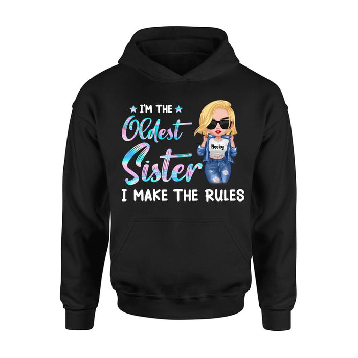 Custom Personalized Oldest, Middle, Youngest Sister Shirt/ Hoodie - Gift Idea For Sister - I'm The Oldest Sister I Make The Rules