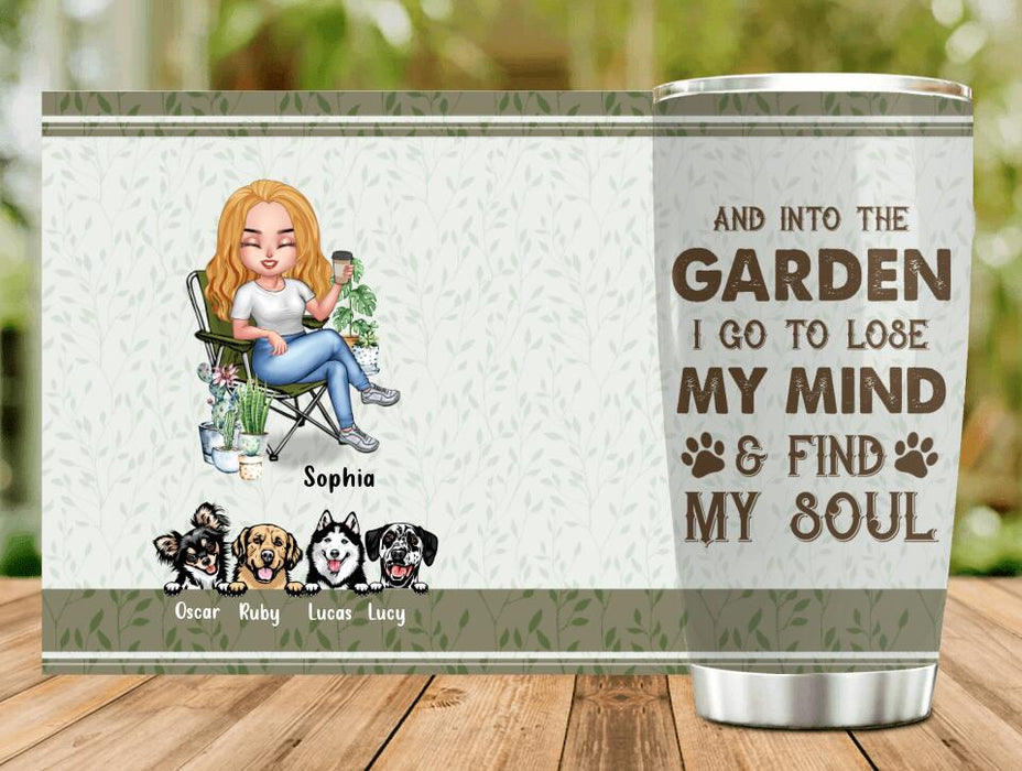 Custom Personalized Garden Tumbler - Upto 4 Pets - Funny Gardening Gift For Dog/ Cat Lover - And Into The Garden I Go To Lose My Mind & Find My Soul