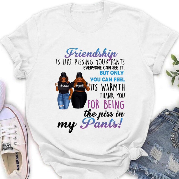 Custom Personalized Pissing In Pant Friends Shirt - Gift Idea For Friends - Thank You For Being The Piss In My Pants!