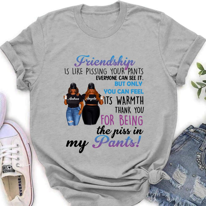 Custom Personalized Pissing In Pant Friends Shirt - Gift Idea For Friends - Thank You For Being The Piss In My Pants!