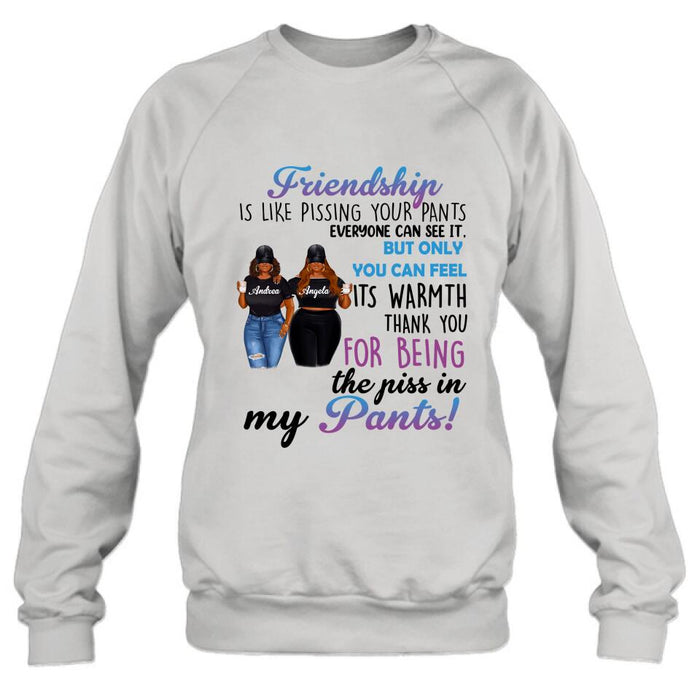 Custom Personalized Pissing In Pant Friends Shirt - Gift Idea For Friends - Thank You For Being The Piss In My Pants!