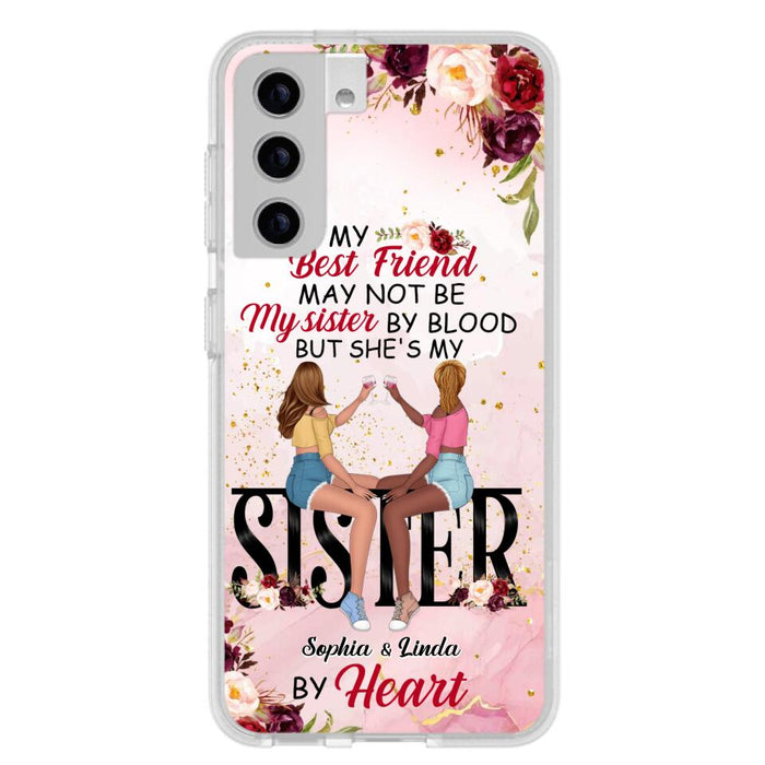 Custom Personalized Besties Phone Case - Gifts Idea For Best Friends - My Best Friend May Not Be My Sisters By Blood But She's My Sister By Heart - Cases For iPhone & Samsung