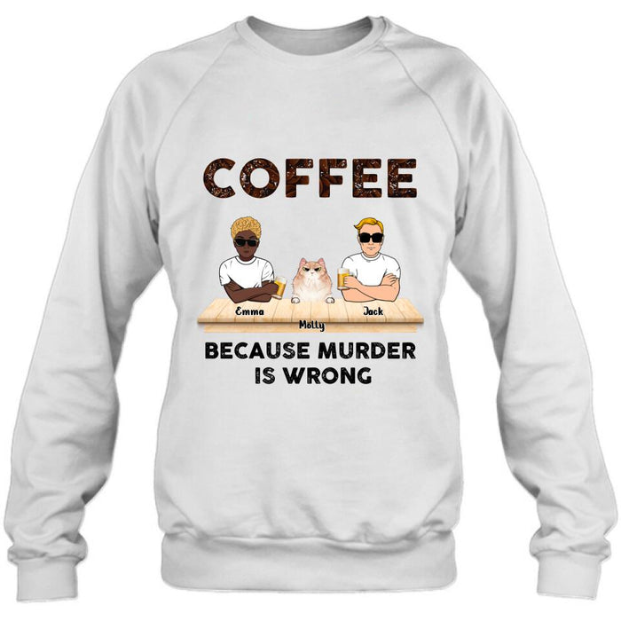 Custom Personalized Cat Shirt - Gift Idea For Cat Lovers - Up to 6 Cats - Coffee Because Murder Is Wrong