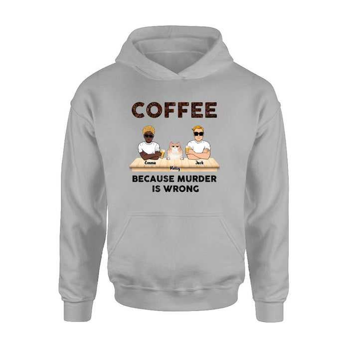 Custom Personalized Cat Shirt - Gift Idea For Cat Lovers - Up to 6 Cats - Coffee Because Murder Is Wrong