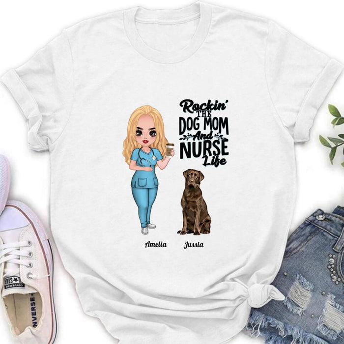 Custom Personalized Nurse Dog Mom Shirt/ Pullover Hoodie - Upto 5 Dogs - Gift Idea For Dog Lover - Rockin' The Dog Mom And Nurse Life