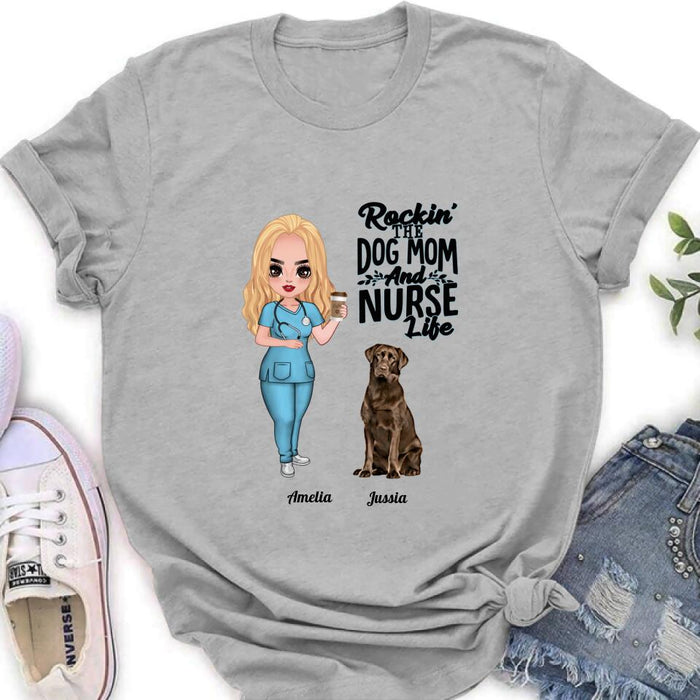 Custom Personalized Nurse Dog Mom Shirt/ Pullover Hoodie - Upto 5 Dogs - Gift Idea For Dog Lover - Rockin' The Dog Mom And Nurse Life