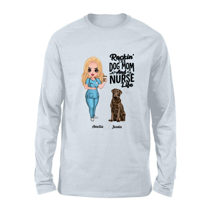 Custom Personalized Nurse Dog Mom Shirt/ Pullover Hoodie - Upto 5 Dogs - Gift Idea For Dog Lover - Rockin' The Dog Mom And Nurse Life