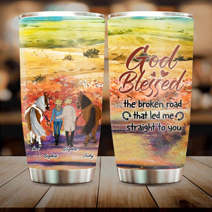 Custom Personalized Horse Couple Tumbler - Gift Idea For Couples, For Her, For Him, Horse Lovers - God Blessed The Broken Road The Led Me Straight To You