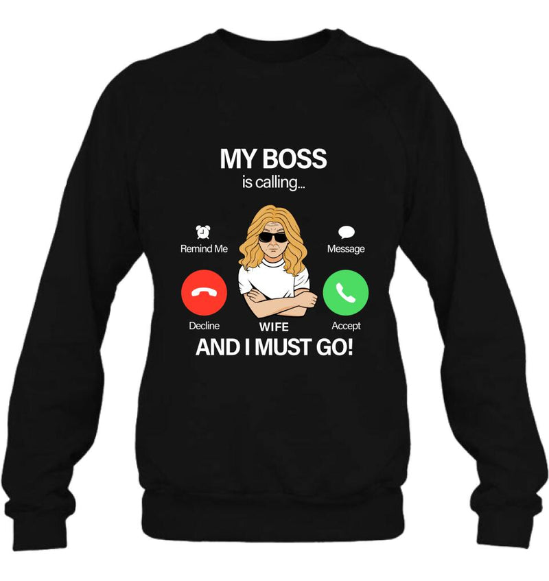 Personalized T-shirt/Pullover Hoodie/Long Sleeve/Sweatshirt - Gift for Couple - My Boss Is Calling And I Must Go