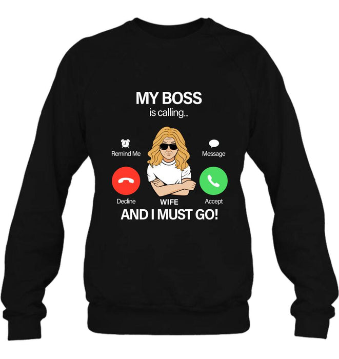 Custom Personalized T-shirt/ Pullover Hoodie/ Long Sleeve/Sweatshirt - Gift for Couple - My Boss Is Calling And I Must Go