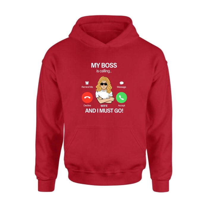 Custom Personalized T-shirt/ Pullover Hoodie/ Long Sleeve/Sweatshirt - Gift for Couple - My Boss Is Calling And I Must Go