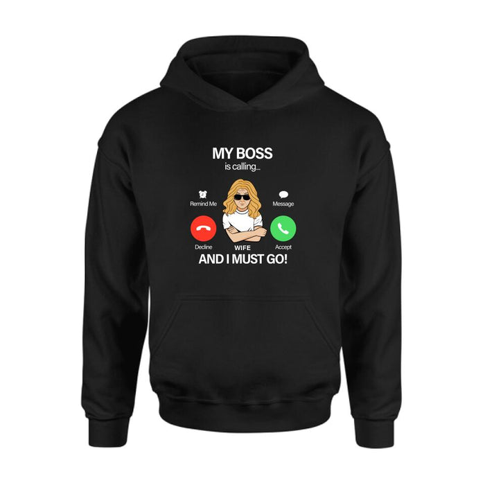 Custom Personalized T-shirt/ Pullover Hoodie/ Long Sleeve/Sweatshirt - Gift for Couple - My Boss Is Calling And I Must Go