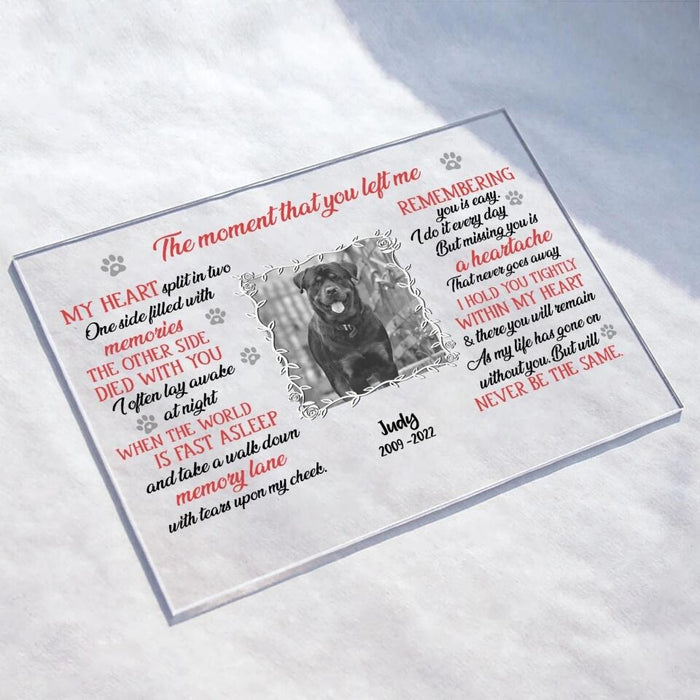 Custom Personalized Memorial Pet Custom Photo Acrylic Plaque - Memorial Gift For Dog/ Cat Lover - The Moment That You Left Me