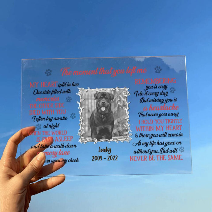 Custom Personalized Memorial Pet Custom Photo Acrylic Plaque - Memorial Gift For Dog/ Cat Lover - The Moment That You Left Me