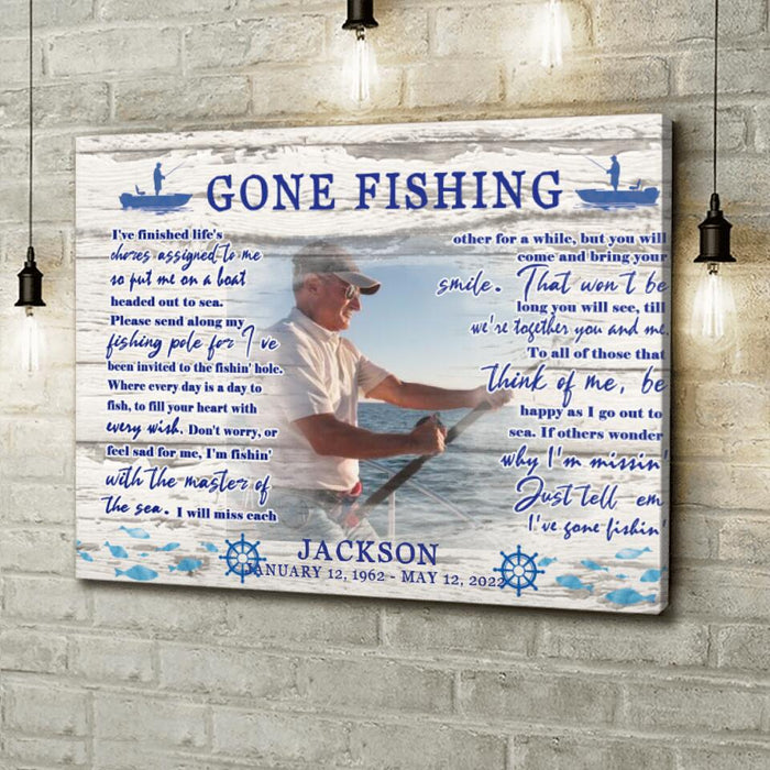 Custom Photo Gone Fishing Canvas - Memorial Gift Idea For Fishing Lovers - I've Gone Fishin'
