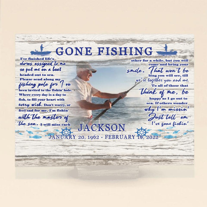 Custom Photo Gone Fishing Horizontal Acrylic Plaque - Memorial Gift Idea For Fishing Lovers - I've Gone Fishin'