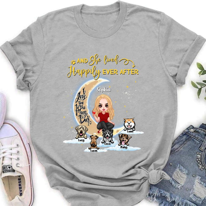 Custom Personalized Dog Mom On Moon Shirt - Girl With Upto 5 Dogs - Gift Idea For Dog Lover - And She Lived Happily Ever After