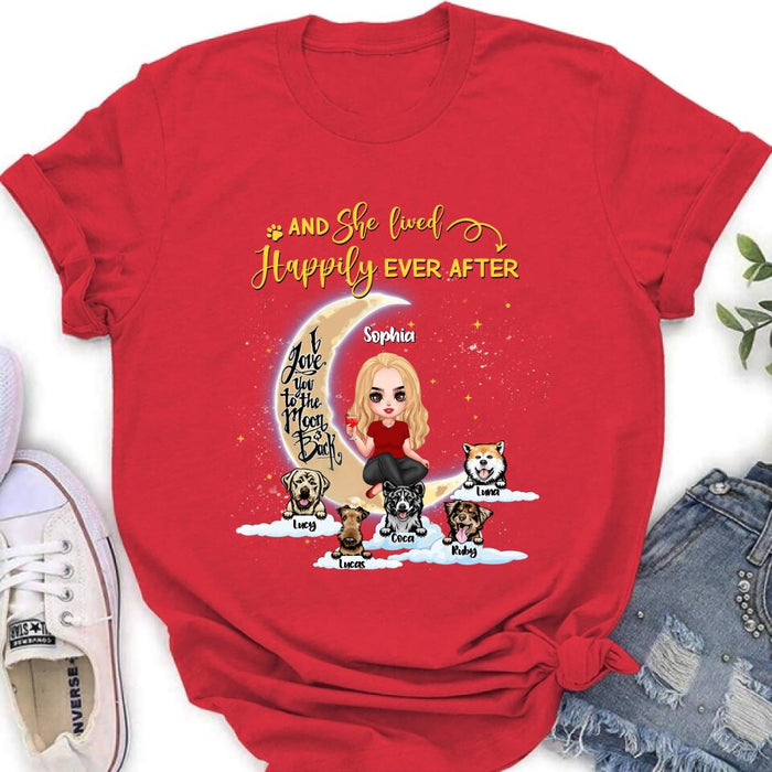 Custom Personalized Dog Mom On Moon Shirt - Girl With Upto 5 Dogs - Gift Idea For Dog Lover - And She Lived Happily Ever After