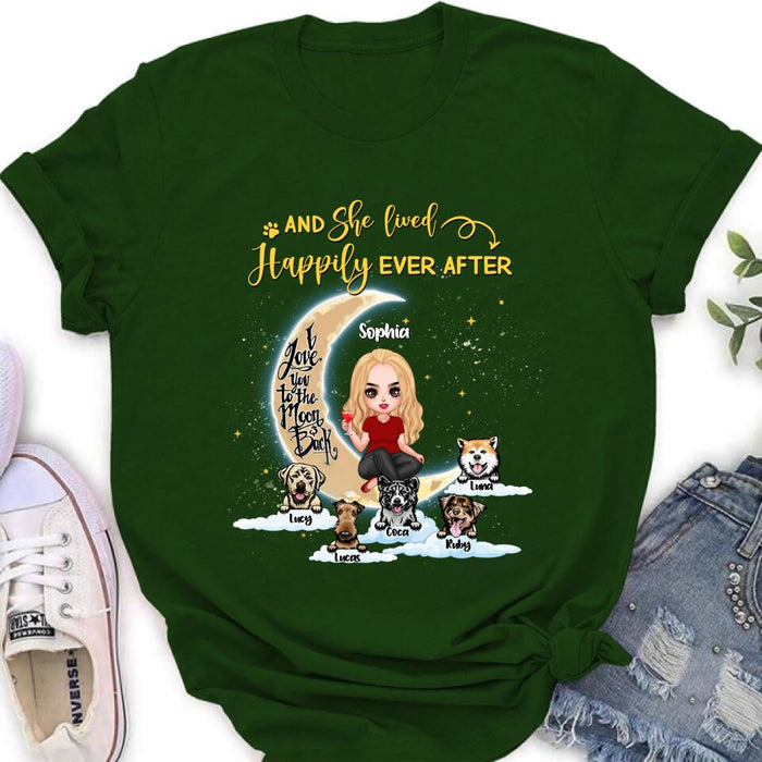 Custom Personalized Dog Mom On Moon Shirt - Girl With Upto 5 Dogs - Gift Idea For Dog Lover - And She Lived Happily Ever After