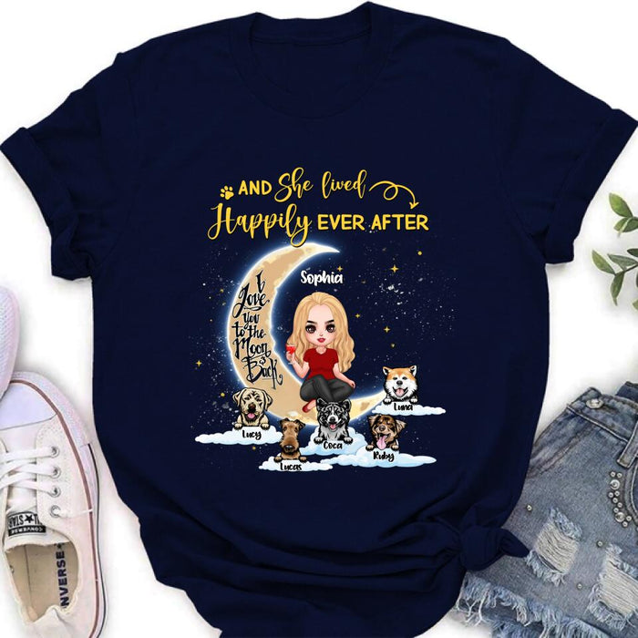 Custom Personalized Dog Mom On Moon Shirt - Girl With Upto 5 Dogs - Gift Idea For Dog Lover - And She Lived Happily Ever After