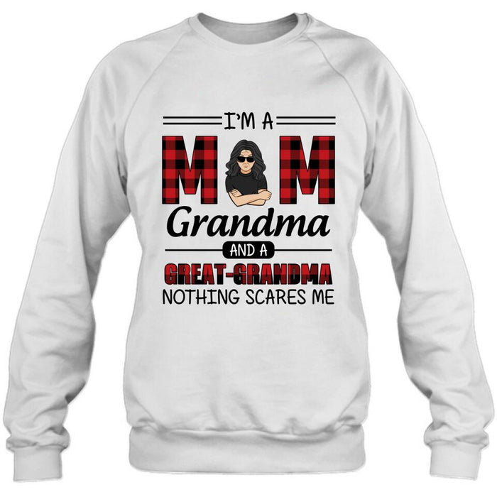 Custom Personalized Grandma Unisex T-shirt/ Sweatshirt/ Hoodie/ Long Sleeve - Gift For Grandma - I'm A Mom Grandma and A Great-Grandma Nothing Scares Me