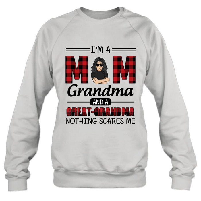 Custom Personalized Grandma Unisex T-shirt/ Sweatshirt/ Hoodie/ Long Sleeve - Gift For Grandma - I'm A Mom Grandma and A Great-Grandma Nothing Scares Me
