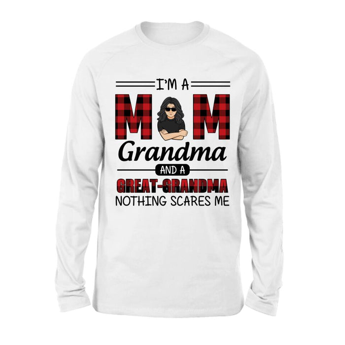 Custom Personalized Grandma Unisex T-shirt/ Sweatshirt/ Hoodie/ Long Sleeve - Gift For Grandma - I'm A Mom Grandma and A Great-Grandma Nothing Scares Me