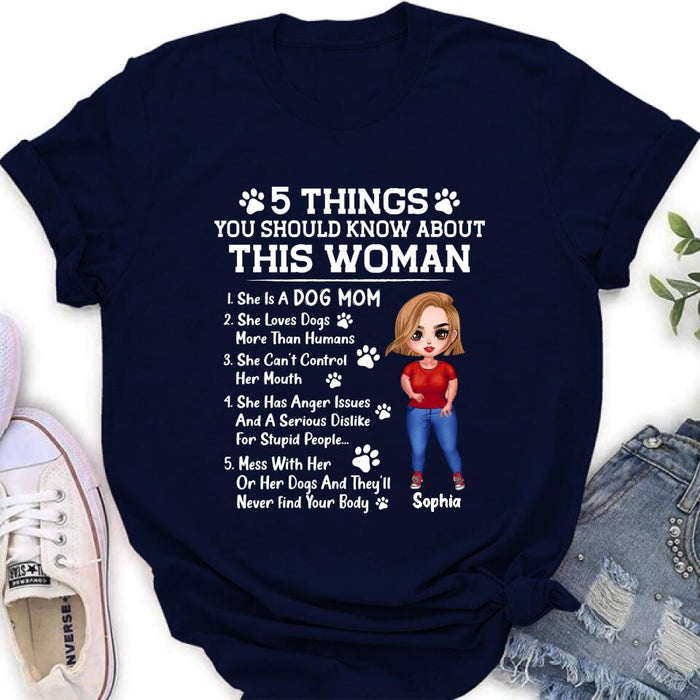 Custom Personalized Dog Mom Shirt - Gift Idea For Dog Lovers/Mother's Day - 5 Things You Should Know About This Woman