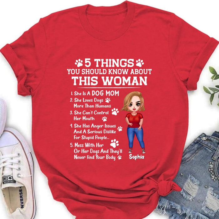 Custom Personalized Dog Mom Shirt - Gift Idea For Dog Lovers/Mother's Day - 5 Things You Should Know About This Woman