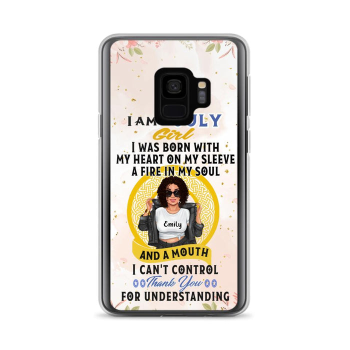 Custom Personalized I Am A July Girl Phone Case - Birthday Gift Idea For Girl - Case For iPhone And Samsung