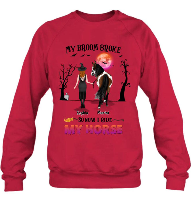 Custom Personalized Horse Girl Shirt/ Hoodie - Gift Idea For Halloween/ Horse Lover up to 4 Horses - My Broom Broke So Now I Ride My Horse