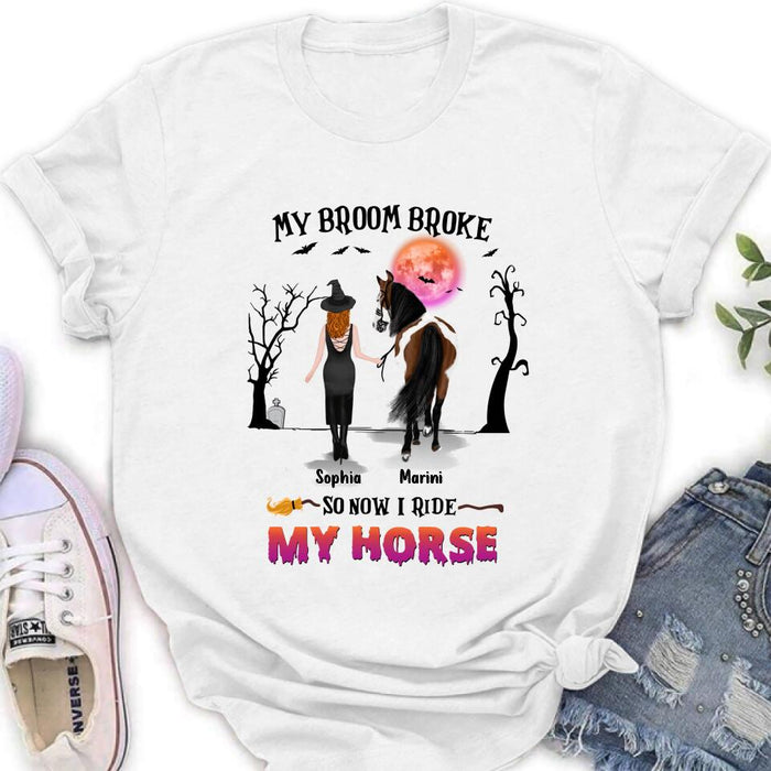 Custom Personalized Horse Girl Shirt/ Hoodie - Gift Idea For Halloween/ Horse Lover up to 4 Horses - My Broom Broke So Now I Ride My Horse