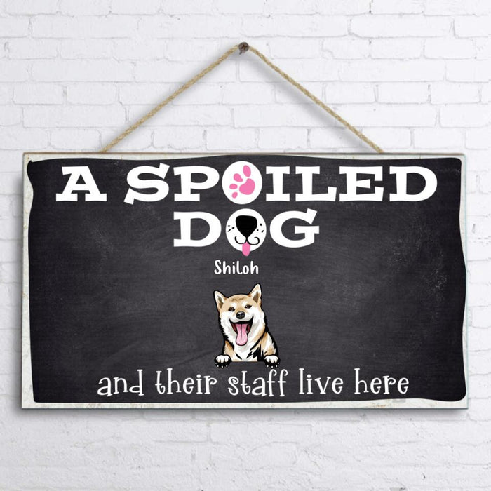 Custom Personalized Spoiled Dog Rectangle Wooden Sign - Gift Idea For Dog Lovers - Up To 5 Dogs - A Spoiled Dog And Their Staff Live Here