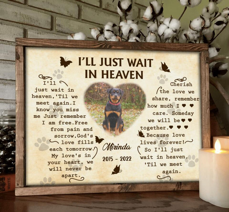 Custom Photo Poster - Memorial Gift Idea for Dog Lover - I'll Just Wait In Heaven