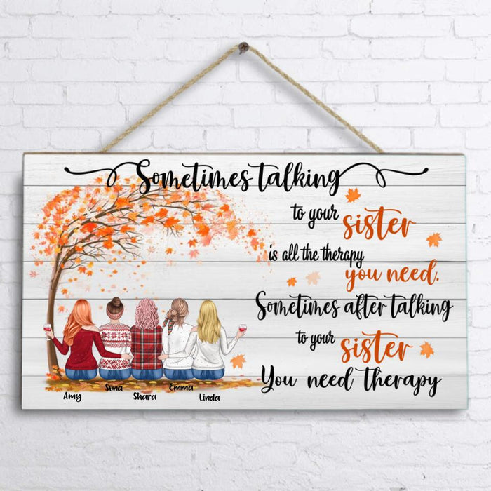 Custom Personalized Sisters Door Sign - Upto 5 Besties - Best Gift For Sister/Friends - Sometimes Talking To Your Sister Is All The Therapy You Need...
