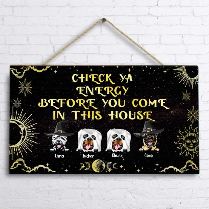 Custom Personalized Halloween Dog Rectangle Door Sign - Upto 4 Dogs - Best Gift For Dog Lover - Check Ya Energy Before You Come In This House