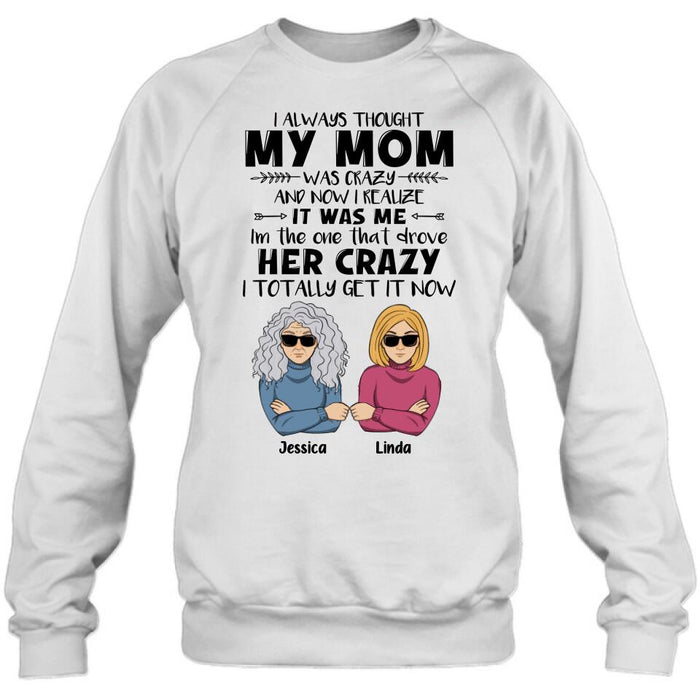 Custom Personalized Shirt/ Hoodie - Mother's Day Gift Idea From Daughter/ Son To Mother - I Always Thought My Mom Was Crazy