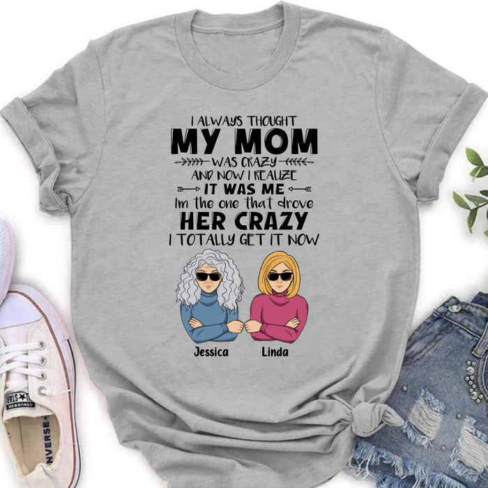 Custom Personalized Shirt/ Hoodie - Mother's Day Gift Idea From Daughter/ Son To Mother - I Always Thought My Mom Was Crazy