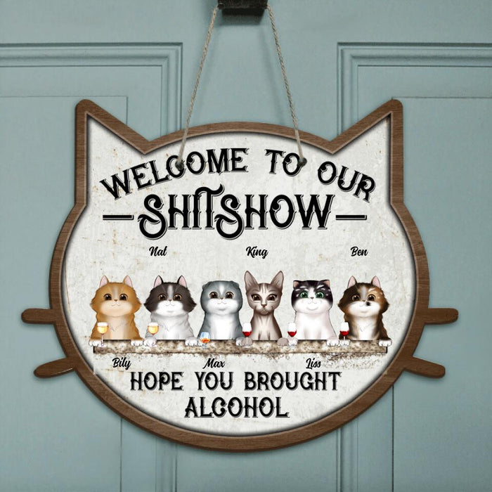 Custom Personalized Cats Door Sign - Up to 6 Cats - Welcome To Our Shitshow Hope You Brought Alcohol