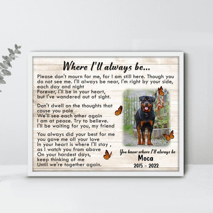 Custom Photo Memorial Pet Poster - Memorial Gift Idea - Where I'll Always Be