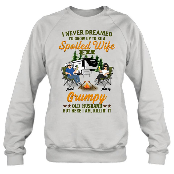 Custom Personalized Camping Couple Shirt - Gift Idea For Couple/Camping Lovers - I Never Dreamed I'd Grow Up To Be A Spoiled Wife Of A Grumpy Old Husband