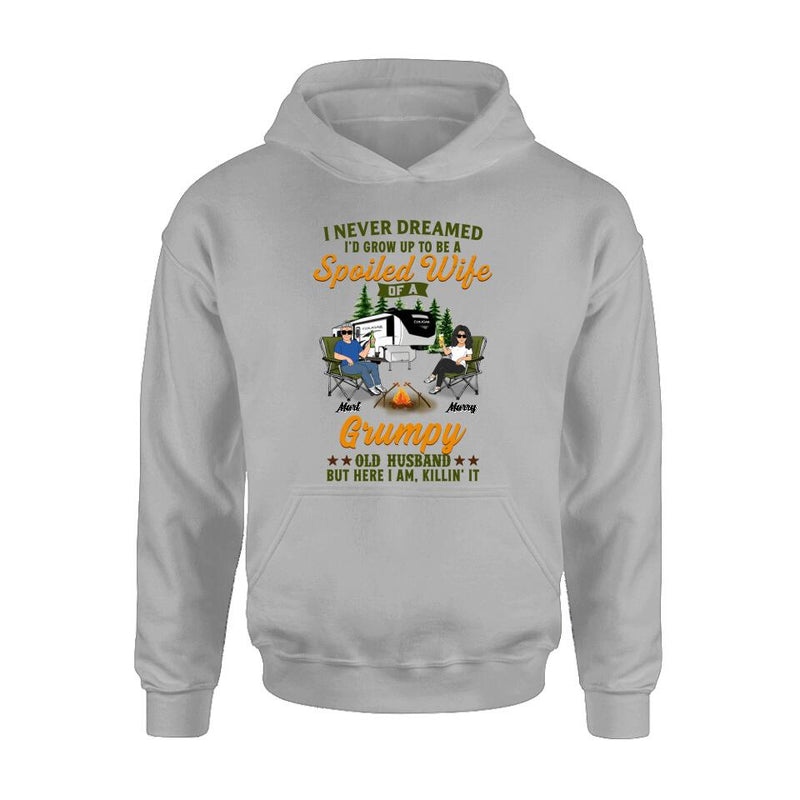 Personalized Camping Couple Shirt - Gift Idea For Couple/Camping Lovers - I Never Dreamed I'd Grow Up To Be A Spoiled Wife Of A Grumpy Old Husband