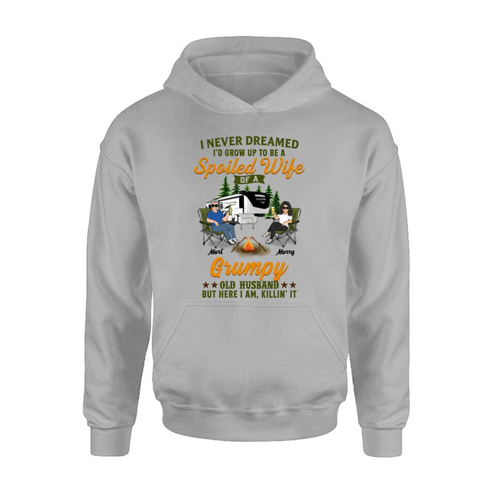 Custom Personalized Camping Couple Shirt - Gift Idea For Couple/Camping Lovers - I Never Dreamed I'd Grow Up To Be A Spoiled Wife Of A Grumpy Old Husband