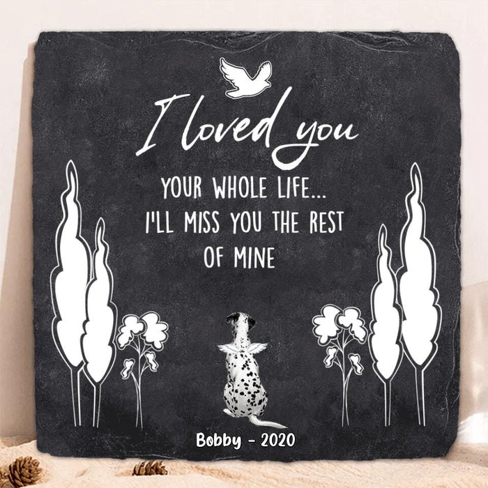 Custom Personalized Memorial Dog Square Lithograph - Memorial Gift For Dog Lover - I Loved You Your Whole Life I'll Miss You The Rest Of Mine